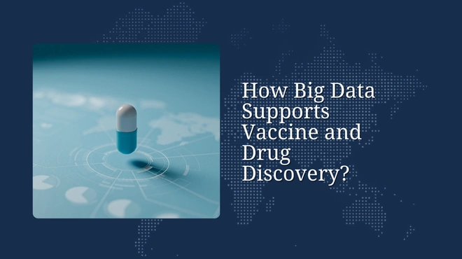 How Big Data Supports Vaccine and Drug Discovery?